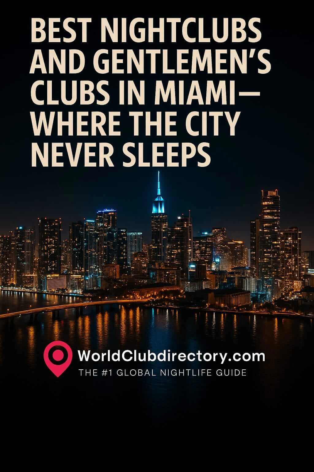 Best Nightclubs and Gentlemen’s Clubs in Miami – Where the City Never Sleeps