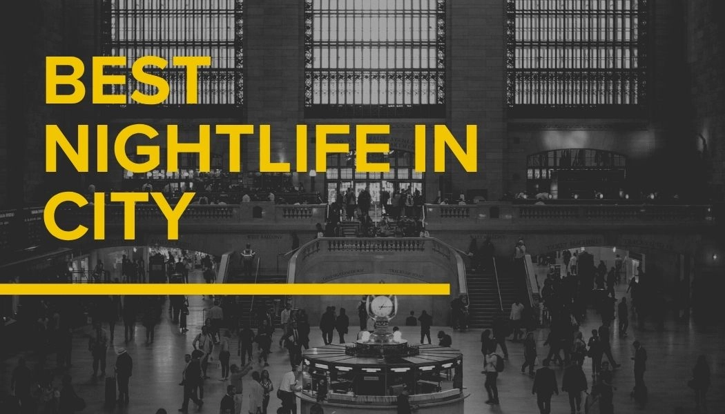 Best Nightlife In City: Where To Party, Dine and Dance Tonight