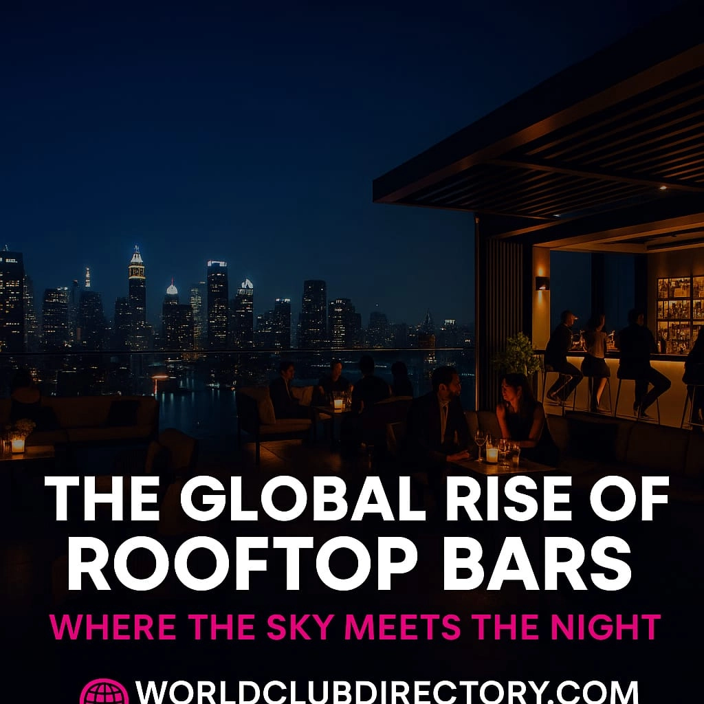 The Global Rise of Rooftop Bars – Where the Sky Meets the Night