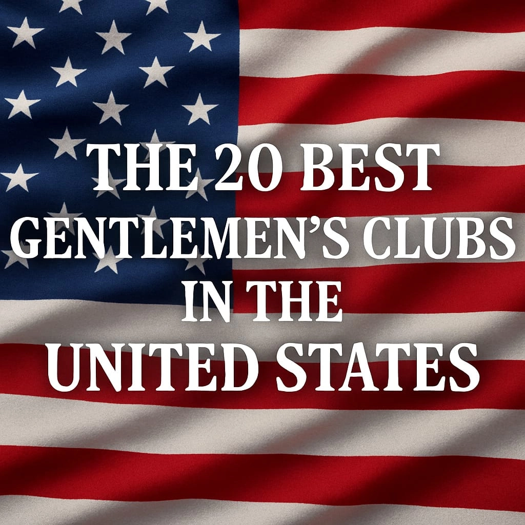 THE 20 BEST GENTLEMEN’S CLUBS IN THE UNITED STATES (2025 ULTIMATE RANKING)