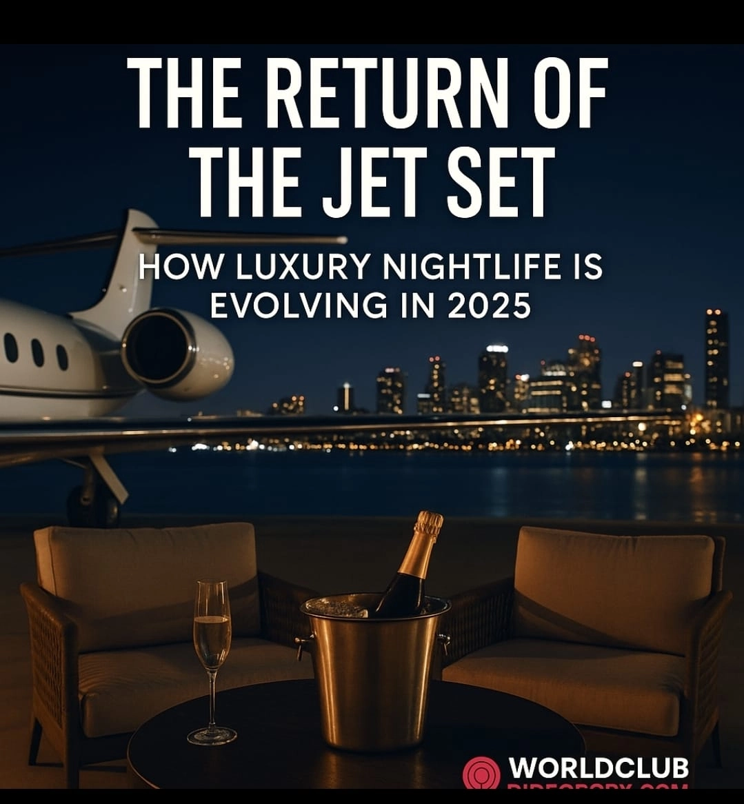The Return of the Jet Set – How Luxury Nightlife Is Evolving in 2025